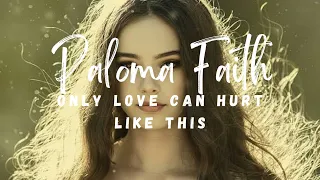 Only Love Can Hurt Like This - Paloma Faith (Lyrics)