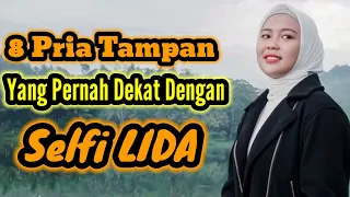 8 PRIA TAMPAN YANG PERNAH DEKAT DENGAN SELFI LIDA