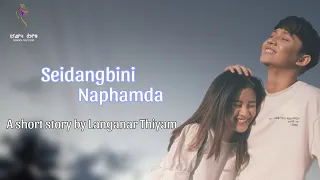 SEIDANGBINI NAPHAMDA(SHORT STORY)//MONA//LANGANAR THIYAM