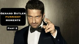 Gerard Butler Funniest Moments - part 2