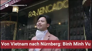 Von Vietnam nach Nürnberg: Binh Minh Vu & sein erfolgreiches Leben in der Stadt