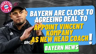 Bayern have agreed deal to appoint Vincent Kompany as new head coach!!! *IN PRINCIPLE* - Bayern News