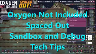 Oxygen Not Included Spaced Out Tech Tips Sandbox and Debug Mode for Base Testing and Building