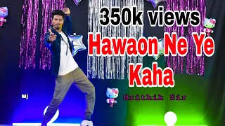 Hawone Ne Yeh Kaha|Hrithik sir|Dance Cover Mj Laxman|Aap Mujhe Achche Lagne Laga|MjLaxmanDance 2022.