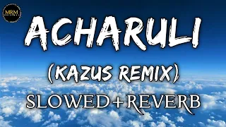 Rosie SD - ACHARULI [SLOWED+REVERB] | (KAZUS REMIX)  | MRM ORIGINAL #acharuli #housemusichd