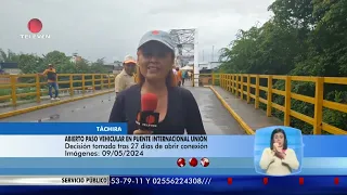 Abierto paso vehicular en el Puente Internacional Unión - El Noticiero emisión meridiana 09/05/24