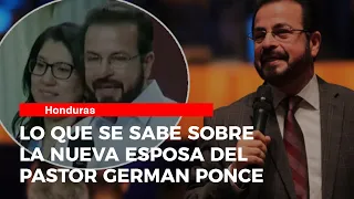 Lo que se sabe sobre la nueva esposa del pastor German Ponce