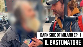 DARK SIDE OF MILANO Ep. 1 - il BASTONATORE