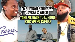 Ed Sheeran - Take Me Back To London (Sir Spyro Remix) [feat. Stormzy, Jaykae & Aitch] REACT