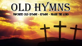 Favorite Old hymns   Hymns   Praise the Lord ‖ 1 Hours Non STOP ‖ Beautiful , Relaxing