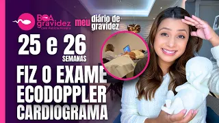 FIZ EXAME ECODOPPLERCARDIOGRAMA | Diário de Gravidez 25 e 26 semanas