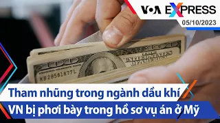 Tham nhũng trong ngành dầu khí Việt Nam bị phơi bày trong hồ sơ vụ án ở Mỹ | Truyền hình VOA 5/10/23