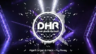 Agent Organ & Mack - Fly Away - DHR