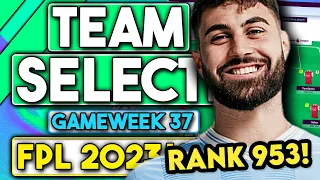 RANK 953 IN THE WORLD | FPL GAMEWEEK 37 TEAM SELECTION | FANTASY PREMIER LEAGUE TIPS 2023/24