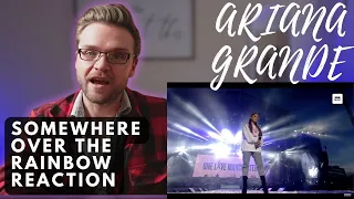 ARIANA GRANDE - SOMEWHERE OVER THE RAINBOW - LIVE | REACTION