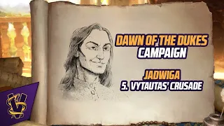 Dawn of the Dukes Campaign: Jadwiga 5. Vytautas' Crusade