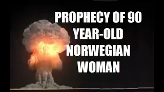 Prophecy of 90 Year old Woman From Norway