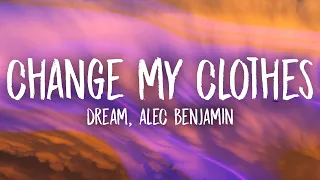 Dream, Alec Benjamin - Change My Clothes (Lyrics)