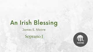 An Irish Blessing by James Moore (Soprano 1)