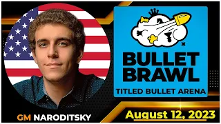 Daniel Naroditsky | Bullet Brawl Arena | Titled Bullet Arena 1+0 | August 12, 2023 | chesscom