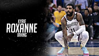 Kyrie Irving Nets Mix - “ROXANNE”