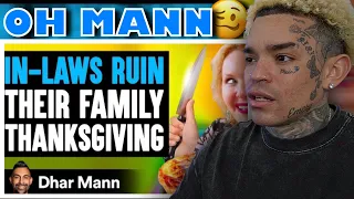 Dhar Mann - IN-LAWS RUIN Their Family THANKSGIVING, They Live To Regret It [reaction]