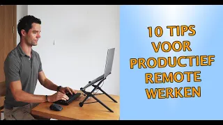 Remote werken tips: 10 tips voor productiever werken op afstand!