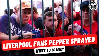 Liverpool Fans Pepper Sprayed At The Champions League Final