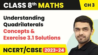 Understanding Quadrilaterals - Concepts & Exercise 3.1 Solutions | Class 8 NCERT Maths Chapter 3