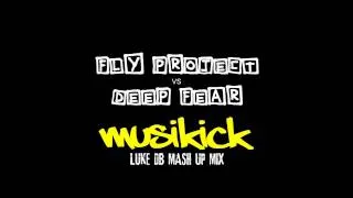 Fly Project Vs Deep Fear - Musikick (Luke DB Mash Up Mix)