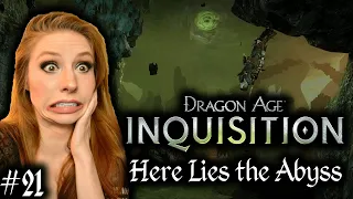 Here Lies the Abyss | My FIRST Time Playing Dragon Age Inquisition BLIND! | Part 21