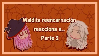 Maldita reencarnación reacciona a...