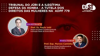 Tribunal do Júri e a Ilegítima Defesa da Honra - a tutela dos direitos das Mulheres na ADPF 779