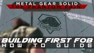 MGSV: The Phantom Pain How to build FOB (Forward Operating Base) Guide