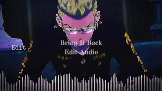 Bring it Back | Edit Audio (Credit if use) Full Version