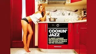 The Best Jazz, Smooth and Funk - You Won't Believe What's Cooking! "Cookin' Jazz Vol. 1"