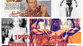 1950's Health and Fitness vs Modern Day Health and Fitness. Better or Worse?