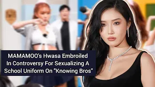 MAMAMOO's Hwasa Embroiled In Controversy For Sexualizing A School Uniform On "Knowing Bros"