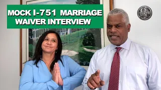 What NOT to Do at Your Green Card Marriage Interview - Mock Green Card I-751 Waiver Interview