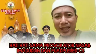 HATI HATI KEPADA PARA GEROMBOLAN IMADUDIN CS DAN FUAD PLERED PROVOKATOR NASAB BA'ALAWY