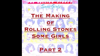 The Making of The Rolling Stones  Some Girls   PART 2