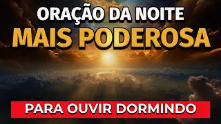 A ORAÇÃO DA NOITE MAIS PODEROSA PARA OUVIR DORMINDO