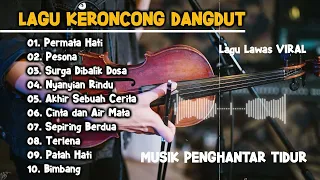 LAGU KERONCONG DANGDUT PALING ASYIK - COVER LAGU LAWAS TERBAIK - MUSIK ENAK DIDENGAR SAAT SANTAI