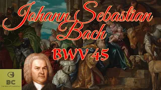 Johann Sebastian Bach - BWV 45 Cantata 'Es ist dir gesagt Mensch' in E major