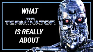 What THE TERMINATOR Is Really About