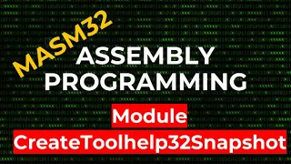 How to Take Module Snapshots - CreateToolhelp32Snapshot | MASM32 Assembly Programming