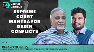 Resolving Green Conflicts | In Conversation With Debadityo Sinha Of Vidhi Centre for Legal Policy