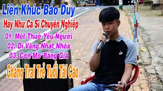 Liên Khúc Một Thuở Yêu Người, Dĩ Vãng Nhạt Nhòa - Bảo Duy | Chàng Trai Trẻ Tuổi Tài Cao