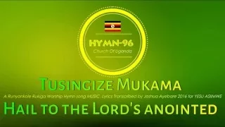 Tusingize Mukama omwana wa Daudi HYMN 96 Runyankole Rukiga Church Of Uganda2