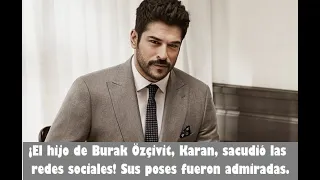 Burak Özçivit's son Karan shook up social media! His poses were admired.